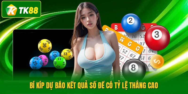 Bí kíp dự báo kết quả số đề có tỷ lệ thắng cao