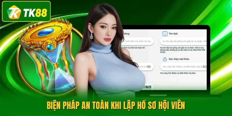 Biện pháp an toàn khi lập hồ sơ hội viên