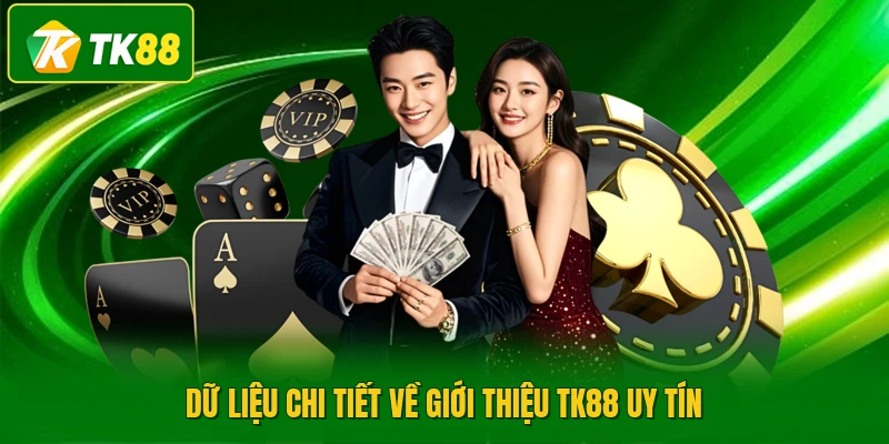 Dữ liệu chi tiết về giới thiệu TK88 uy tín