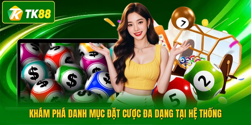 Khám phá danh mục đặt cược đa dạng tại hệ thống