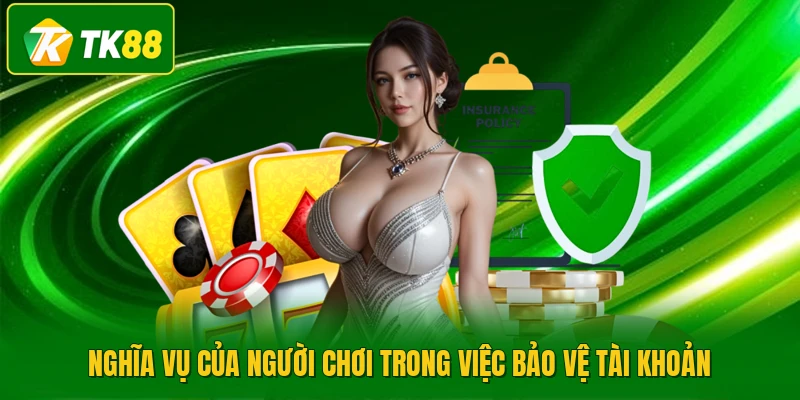 Nghĩa vụ của người chơi trong việc bảo vệ tài khoản