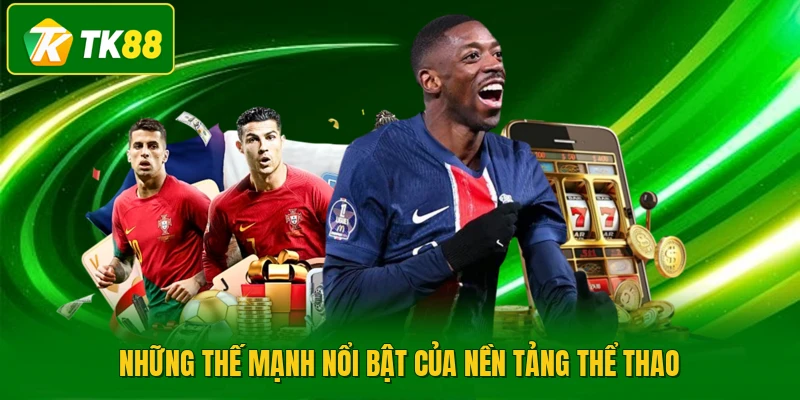 Những thế mạnh nổi bật của nền tảng thể thao